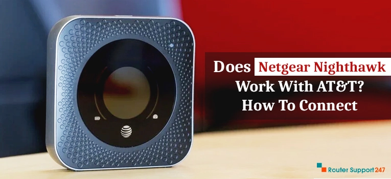 Does Netgear Nighthawk Work With AT&T? How To Connect