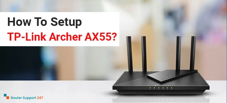 How To Setup TP-Link Archer AX55?